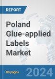 Poland Glue-applied Labels Market: Prospects, Trends Analysis, Market Size and Forecasts up to 2032- Product Image