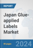 Japan Glue-applied Labels Market: Prospects, Trends Analysis, Market Size and Forecasts up to 2032- Product Image