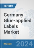 Germany Glue-applied Labels Market: Prospects, Trends Analysis, Market Size and Forecasts up to 2032- Product Image