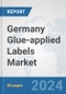 Germany Glue-applied Labels Market: Prospects, Trends Analysis, Market Size and Forecasts up to 2032 - Product Thumbnail Image