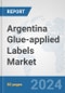 Argentina Glue-applied Labels Market: Prospects, Trends Analysis, Market Size and Forecasts up to 2032 - Product Thumbnail Image