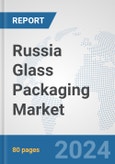 Russia Glass Packaging Market: Prospects, Trends Analysis, Market Size and Forecasts up to 2032- Product Image