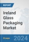 Ireland Glass Packaging Market: Prospects, Trends Analysis, Market Size and Forecasts up to 2032 - Product Image