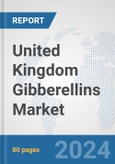 United Kingdom Gibberellins Market: Prospects, Trends Analysis, Market Size and Forecasts up to 2032- Product Image