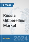 Russia Gibberellins Market: Prospects, Trends Analysis, Market Size and Forecasts up to 2032- Product Image