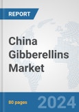 China Gibberellins Market: Prospects, Trends Analysis, Market Size and Forecasts up to 2032- Product Image