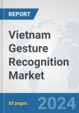 Vietnam Gesture Recognition Market: Prospects, Trends Analysis, Market Size and Forecasts up to 2032- Product Image