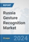 Russia Gesture Recognition Market: Prospects, Trends Analysis, Market Size and Forecasts up to 2032 - Product Thumbnail Image