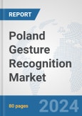 Poland Gesture Recognition Market: Prospects, Trends Analysis, Market Size and Forecasts up to 2032- Product Image