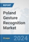 Poland Gesture Recognition Market: Prospects, Trends Analysis, Market Size and Forecasts up to 2032 - Product Thumbnail Image