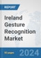 Ireland Gesture Recognition Market: Prospects, Trends Analysis, Market Size and Forecasts up to 2032 - Product Thumbnail Image