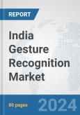 India Gesture Recognition Market: Prospects, Trends Analysis, Market Size and Forecasts up to 2032- Product Image