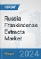 Russia Frankincense Extracts Market: Prospects, Trends Analysis, Market Size and Forecasts up to 2032 - Product Thumbnail Image