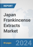 Japan Frankincense Extracts Market: Prospects, Trends Analysis, Market Size and Forecasts up to 2032- Product Image