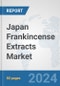 Japan Frankincense Extracts Market: Prospects, Trends Analysis, Market Size and Forecasts up to 2032 - Product Thumbnail Image