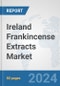 Ireland Frankincense Extracts Market: Prospects, Trends Analysis, Market Size and Forecasts up to 2032 - Product Thumbnail Image