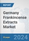 Germany Frankincense Extracts Market: Prospects, Trends Analysis, Market Size and Forecasts up to 2032 - Product Thumbnail Image