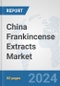 China Frankincense Extracts Market: Prospects, Trends Analysis, Market Size and Forecasts up to 2032 - Product Thumbnail Image