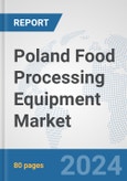 Poland Food Processing Equipment Market: Prospects, Trends Analysis, Market Size and Forecasts up to 2032- Product Image