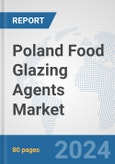 Poland Food Glazing Agents Market: Prospects, Trends Analysis, Market Size and Forecasts up to 2032- Product Image