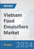 Vietnam Food Emulsifiers Market: Prospects, Trends Analysis, Market Size and Forecasts up to 2032- Product Image