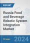 Russia Food and Beverage Robotic System Integration Market: Prospects, Trends Analysis, Market Size and Forecasts up to 2032 - Product Thumbnail Image