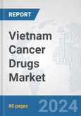 Vietnam Cancer Drugs Market: Prospects, Trends Analysis, Market Size and Forecasts up to 2032- Product Image