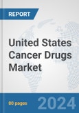United States Cancer Drugs Market: Prospects, Trends Analysis, Market Size and Forecasts up to 2032- Product Image