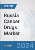 Russia Cancer Drugs Market: Prospects, Trends Analysis, Market Size and Forecasts up to 2032- Product Image