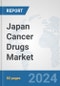 Japan Cancer Drugs Market: Prospects, Trends Analysis, Market Size and Forecasts up to 2032 - Product Image