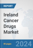 Ireland Cancer Drugs Market: Prospects, Trends Analysis, Market Size and Forecasts up to 2032- Product Image