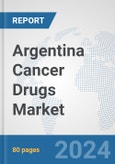 Argentina Cancer Drugs Market: Prospects, Trends Analysis, Market Size and Forecasts up to 2032- Product Image