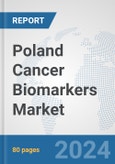 Poland Cancer Biomarkers Market: Prospects, Trends Analysis, Market Size and Forecasts up to 2032- Product Image