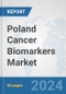 Poland Cancer Biomarkers Market: Prospects, Trends Analysis, Market Size and Forecasts up to 2032 - Product Thumbnail Image