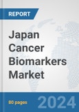 Japan Cancer Biomarkers Market: Prospects, Trends Analysis, Market Size and Forecasts up to 2032- Product Image