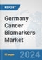 Germany Cancer Biomarkers Market: Prospects, Trends Analysis, Market Size and Forecasts up to 2032 - Product Thumbnail Image