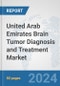 United Arab Emirates Brain Tumor Diagnosis and Treatment Market: Prospects, Trends Analysis, Market Size and Forecasts up to 2032 - Product Thumbnail Image