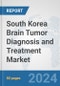 South Korea Brain Tumor Diagnosis and Treatment Market: Prospects, Trends Analysis, Market Size and Forecasts up to 2032 - Product Thumbnail Image