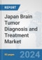 Japan Brain Tumor Diagnosis and Treatment Market: Prospects, Trends Analysis, Market Size and Forecasts up to 2032 - Product Thumbnail Image