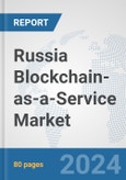 Russia Blockchain-as-a-Service Market: Prospects, Trends Analysis, Market Size and Forecasts up to 2032- Product Image