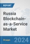 Russia Blockchain-as-a-Service Market: Prospects, Trends Analysis, Market Size and Forecasts up to 2032 - Product Thumbnail Image