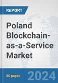 Poland Blockchain-as-a-Service Market: Prospects, Trends Analysis, Market Size and Forecasts up to 2032- Product Image