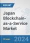 Japan Blockchain-as-a-Service Market: Prospects, Trends Analysis, Market Size and Forecasts up to 2032 - Product Thumbnail Image