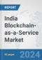 India Blockchain-as-a-Service Market: Prospects, Trends Analysis, Market Size and Forecasts up to 2032 - Product Thumbnail Image