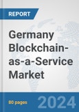 Germany Blockchain-as-a-Service Market: Prospects, Trends Analysis, Market Size and Forecasts up to 2032- Product Image