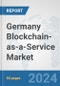 Germany Blockchain-as-a-Service Market: Prospects, Trends Analysis, Market Size and Forecasts up to 2032 - Product Thumbnail Image