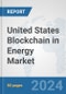United States Blockchain in Energy Market: Prospects, Trends Analysis, Market Size and Forecasts up to 2032 - Product Thumbnail Image