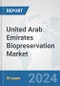United Arab Emirates Biopreservation Market: Prospects, Trends Analysis, Market Size and Forecasts up to 2032 - Product Image