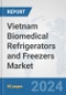 Vietnam Biomedical Refrigerators and Freezers Market: Prospects, Trends Analysis, Market Size and Forecasts up to 2032 - Product Image