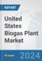 United States Biogas Plant Market: Prospects, Trends Analysis, Market Size and Forecasts up to 2032 - Product Image